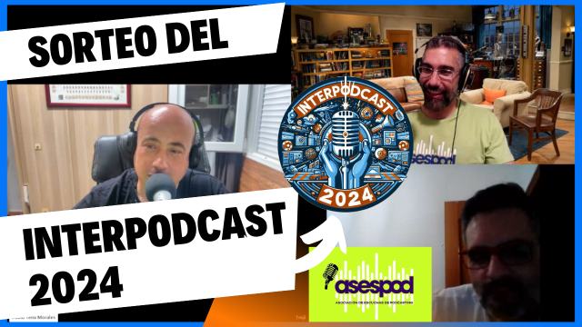 Sorteo del Interpodcast 2024 por ASESPOD